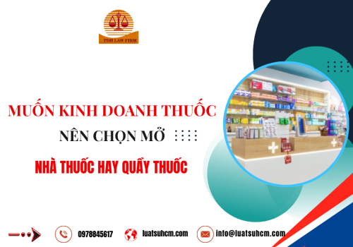 Muốn kinh doanh thuốc, nên chọn nhà thuốc hay quầy thuốc