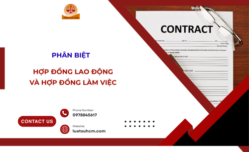 Phân biệt Hợp đồng lao động và Hợp đồng làm việc theo quy định pháp luật
