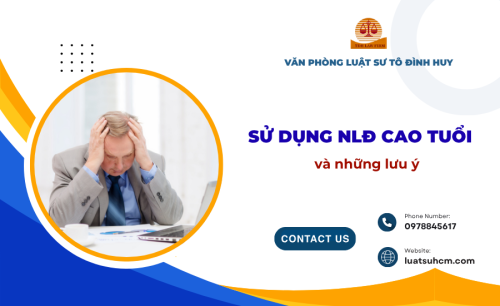 Sử dụng NLĐ cao tuổi và các lưu ý quan trọng