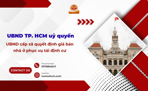 UBND TP. HCM uỷ quyền UBND cấp xã quyết định giá bán nhà ở phục vụ tái định cư