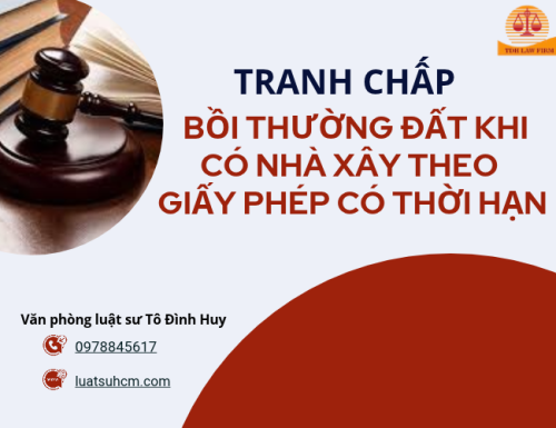 Tranh chấp bồi thường đất khi có nhà xây theo giấy phép có thời hạn