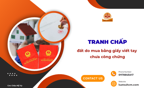 Tranh chấp đất do mua bằng giấy viết tay chưa công chứng