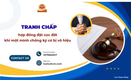 Tranh chấp hợp đồng đặt cọc khi một mình chồng ký có bị vô hiệu