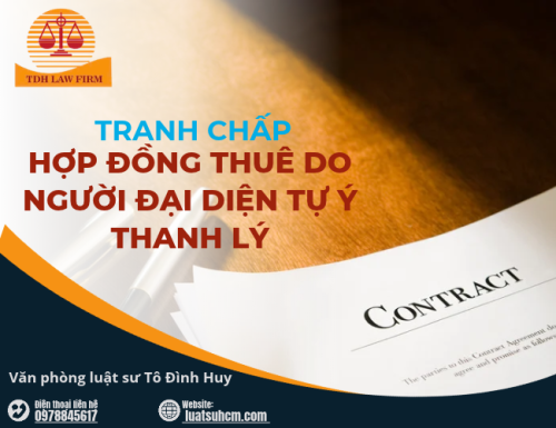Tranh chấp hợp đồng thuê do người đại diện tự ý thanh lý