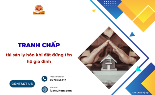 Tranh chấp chia tài sản ly hôn khi đất đứng tên hộ gia đình
