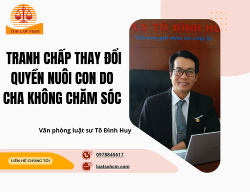 Tranh chấp thay đổi quyền nuôi con do cha không chăm sóc