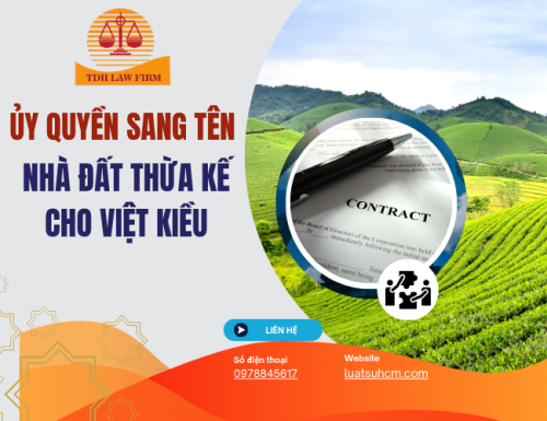 Ủy quyền sang tên nhà đất thừa kế cho Việt Kiều