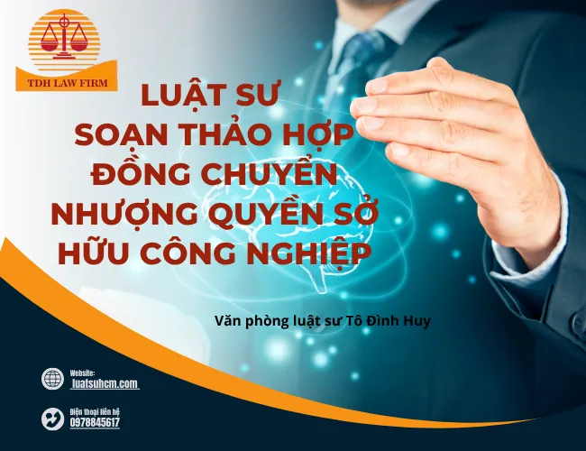 Soạn thảo hợp đồng chuyển nhượng quyền sở hữu công nghiệp