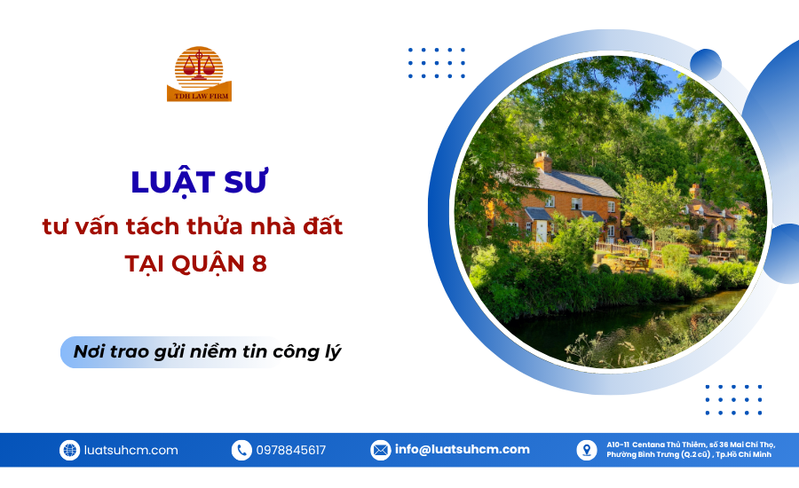 Luật sư tư vấn tách thửa nhà đất tại quận 8