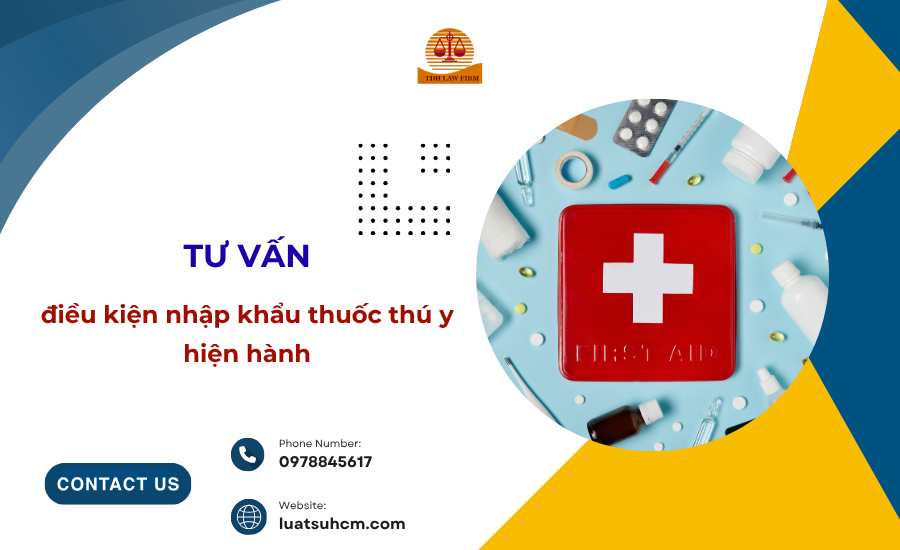 tư vấn điều kiện nhập khẩu thuốc thú y hiện hành