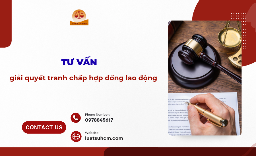 Tư vấn giải quyết tranh chấp hợp đồng lao động