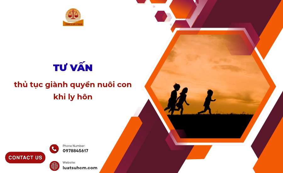 Tư vấn thủ tục giành quyền nuôi con khi ly hôn