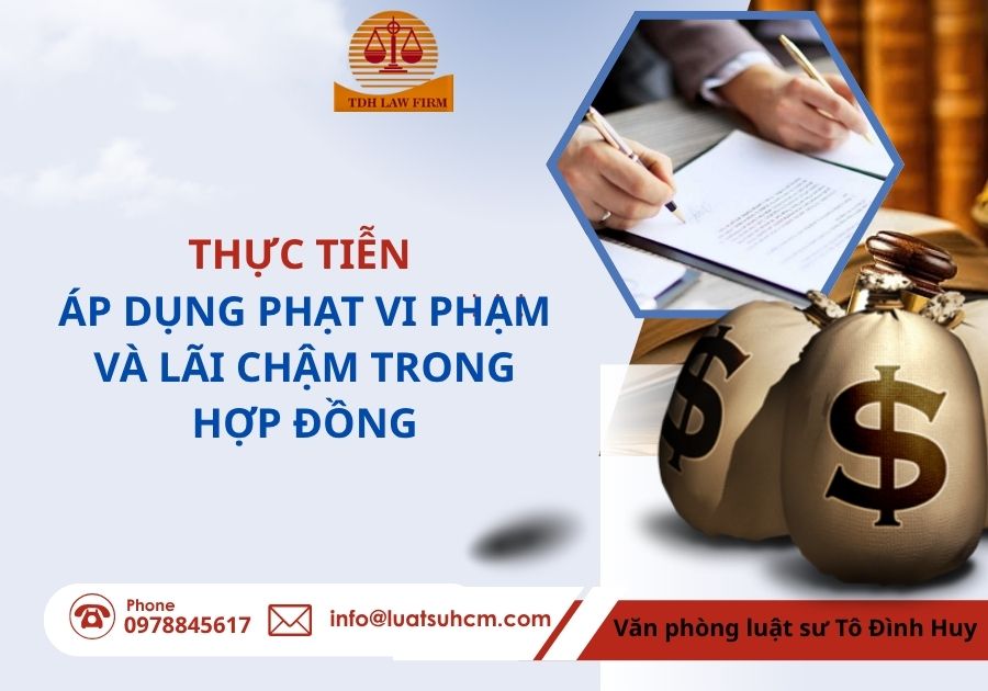 thực tiễn áp dụng phạt vi phạm và lãi chậm trong hợp đồng