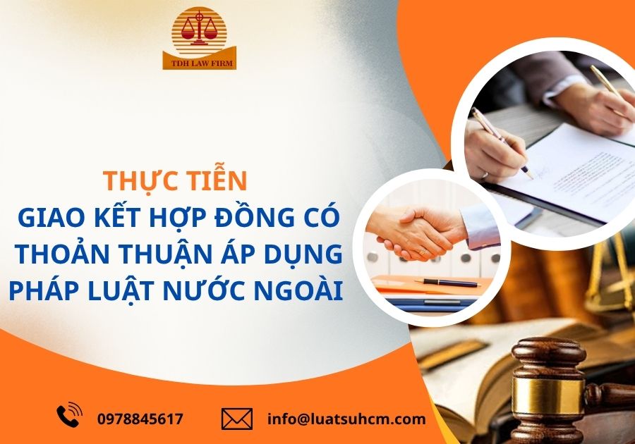 thực tiễn giao kết hợp đồng có thỏa thuận áp dụng pháp luật nước ngoài.