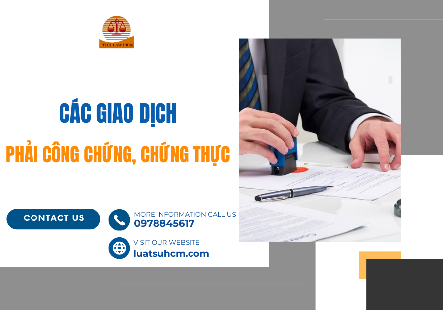 Các giao dịch phải công chứng, chứng thực là các giao dịch gì