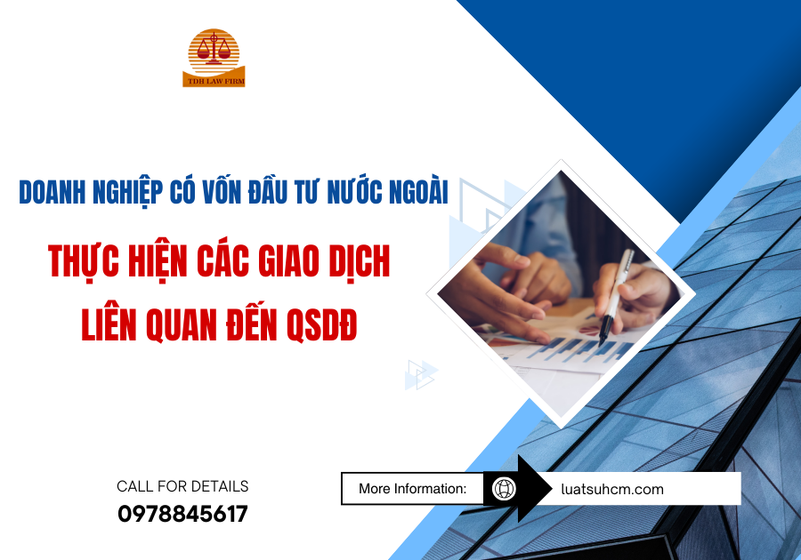 Doanh nghiệp có vốn đầu tư nước ngoài thực hiện các giao dịch liên quan đến QSDĐ
