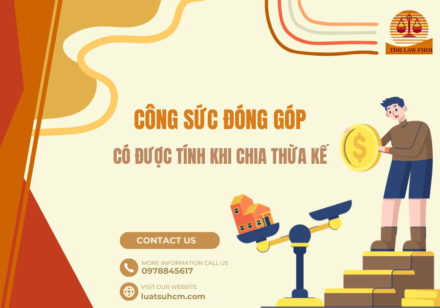 Công sức đóng góp có được tính khi chia thừa kế