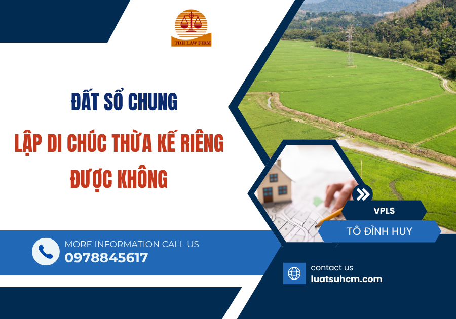 đất sổ chung lập di chúc thừa kế được không