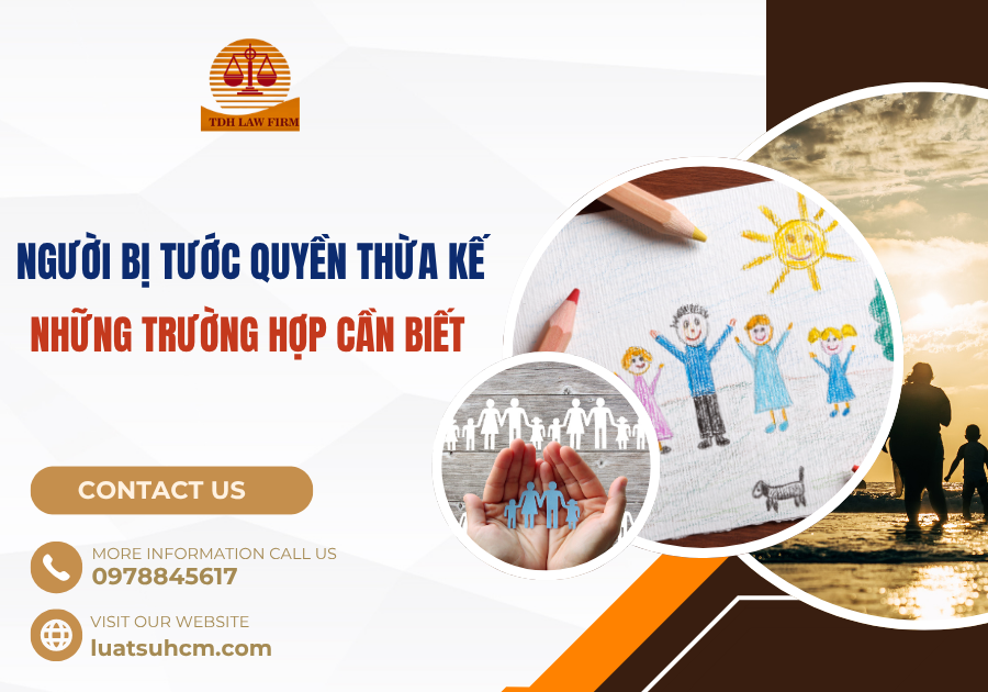 người bị tước quyền thừa kế là ai Những trường hợp cần biết