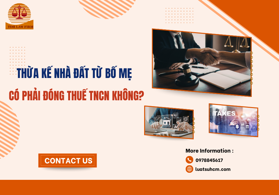 thừa kế nhà đất từ bố mẹ có phải đóng thuế TNCN không