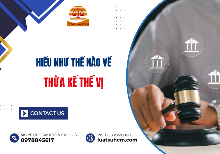 hiểu như thế nào về thừa kế thế vị