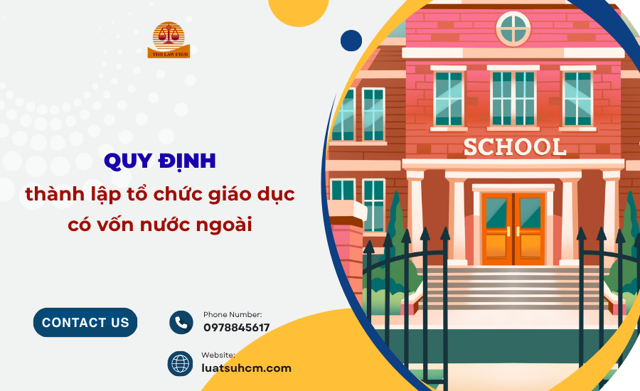 quy định thành lập cơ sở giáo dục có vốn nước ngoài
