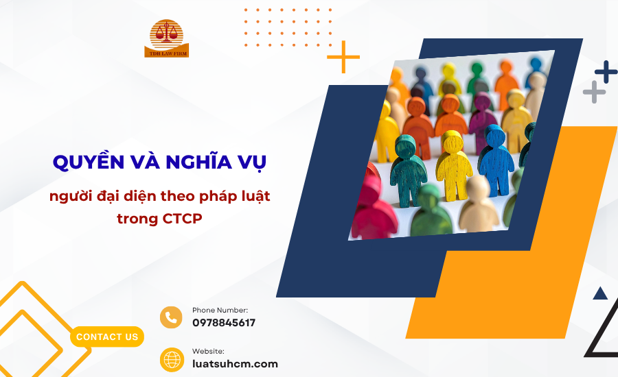 quyền và nghĩa vụ của người đại diện theo pháp luật trong CTCP