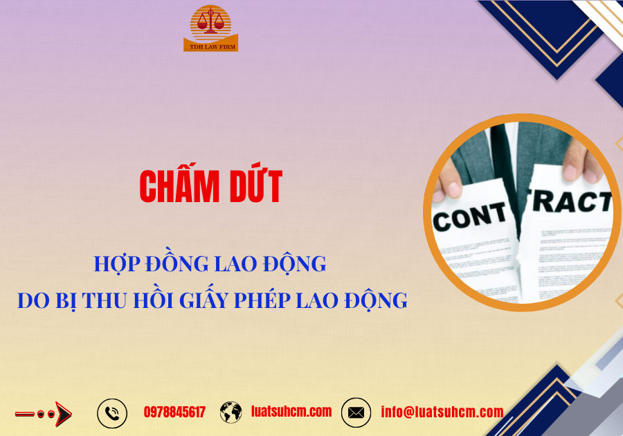 Chấm dứt hợp đồng lao động do bị thu hồi Giấy phép lao động