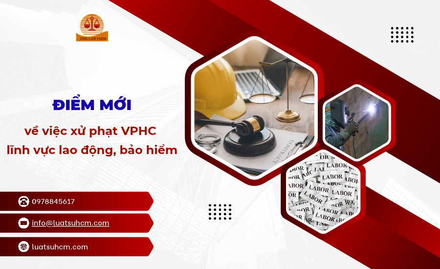 Điểm mới về việc xử phạt vi phạm hành chính lĩnh vực lao động, bảo hiểm