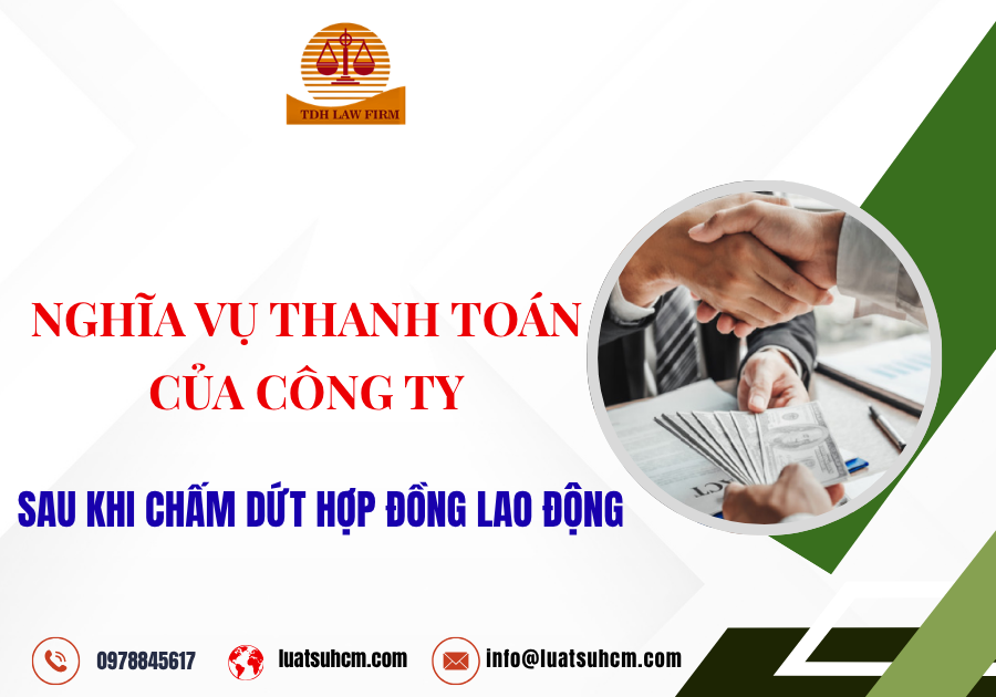 Nghĩa vụ thanh toán của công ty sau khi chấm dứt hợp đồng lao động