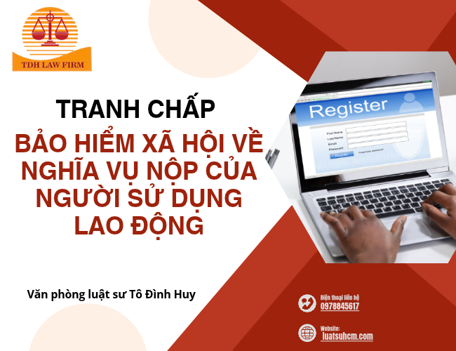 Tranh chấp bảo hiểm xã hội về nghĩa vụ nộp của người sử dụng lao động