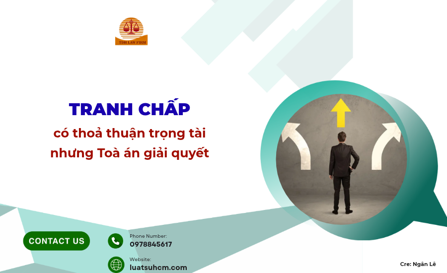 Tranh chấp có thoả thuận trọng tài nhưng Toà án giải quyết