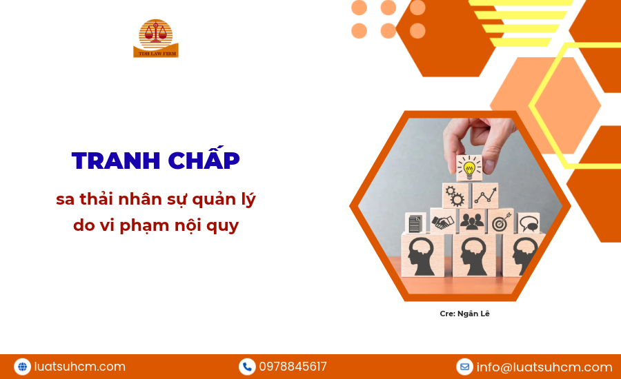 Tranh chấp sa thải nhân sự quản lý do vi phạm nội quy