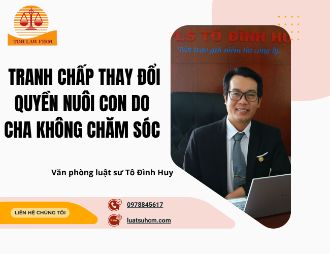Tranh chấp thay đổi quyền nuôi con do cha không chăm sóc